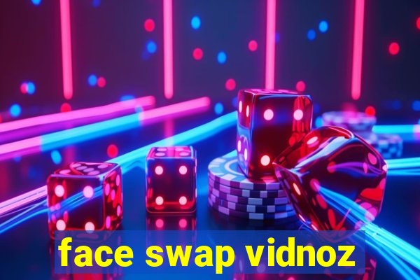 face swap vidnoz